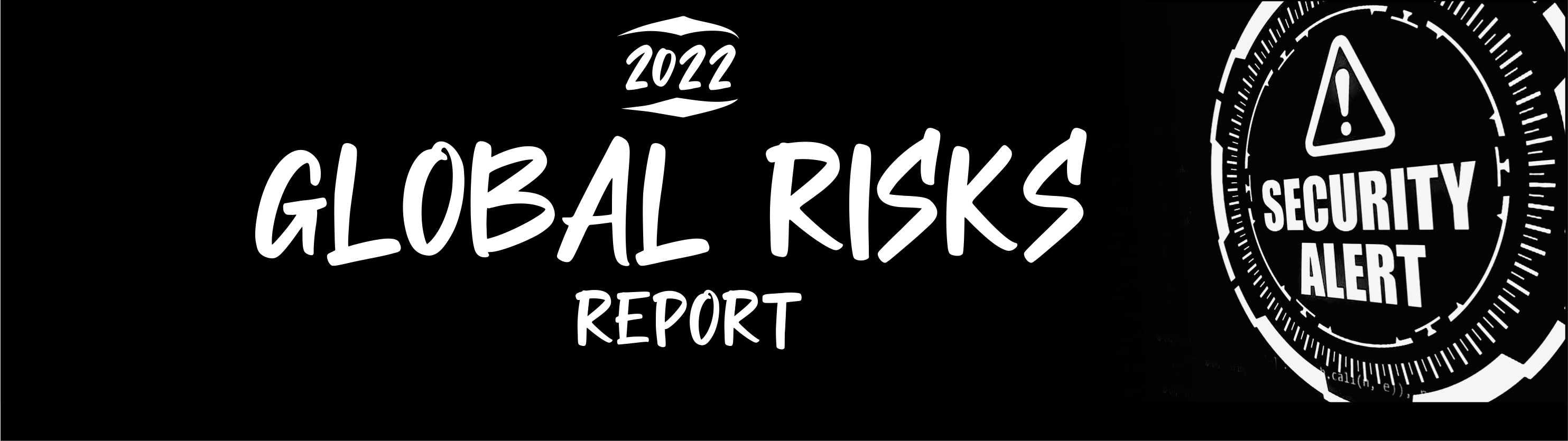 The Global Risks Report: Uncovering the Startling Threats That Matter Most 2022